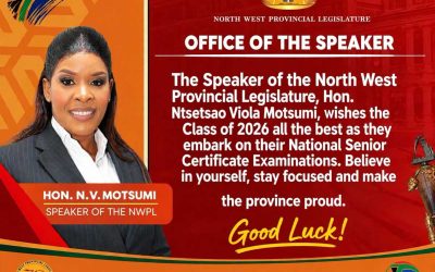 SPEAKER OF THE NORTH WEST PROVINCIAL LEGISLATURE, HON. NTSETSAO VIOLA MOTSUMI WISHES CLASS OF 2026 WELL AS THEY EMBARK ON THEIR NATIONAL SENIOR CERTIFICATE EXAMINATIONS